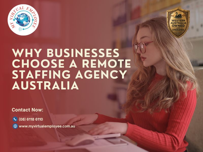 Why Businesses Choose A Remote Staffing Agency Australia