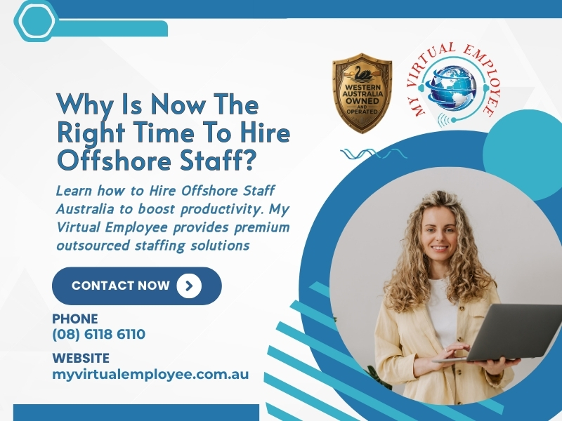 Why Is Now The Right Time To Hire Offshore Staff?