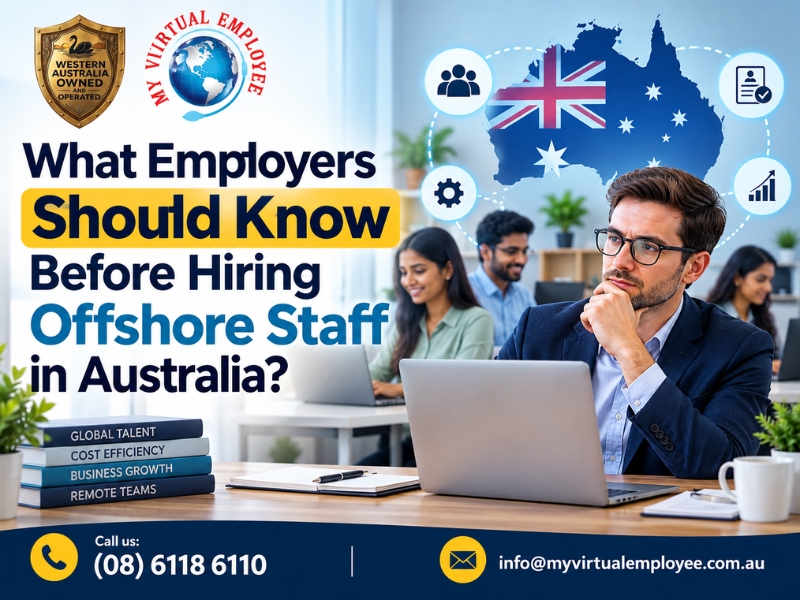 What Employers Should Know Before Hiring Offshore Staff in Australia?
